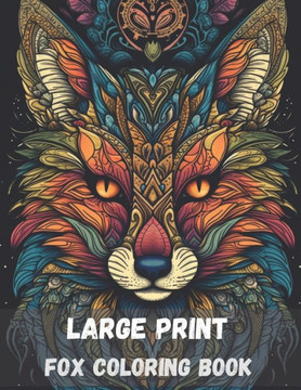 Large print fox coloring book for adults: stress relieving fun fox designs