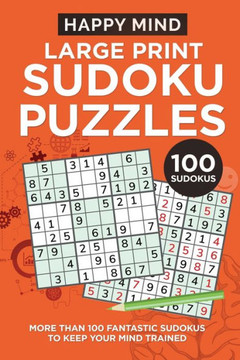 Large Print Sudoku Puzzle: More Than 100 Fantastic Sudokus To Keep Your Mind Trained Large Print Sudoku Puzzle: More Than 100 Fantastic Sudokus To Keep Your Mind Trained