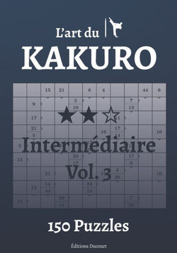 L'art du Kakuro Intermédiaire Vol.3