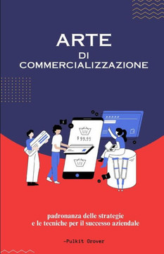 L'Arte del Marketing: Dominare le Strategie per il Successo in un Panorama Dinamico L'Arte del Marketing: Dominare le Strategie per il Successo in un Panorama Dinamico