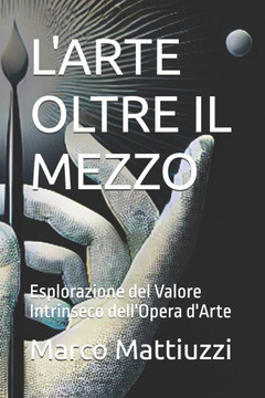 L'Arte Oltre Il Mezzo: Esplorazione del Valore Intrinseco dell'Opera d'Arte