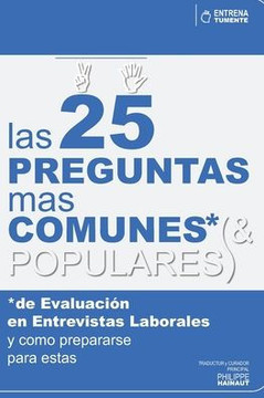Las 25 PREGUNTAS mas COMUNES* (& POPULARES): *de Evaluación en Entrevistas Laborales y como prepararse para estas