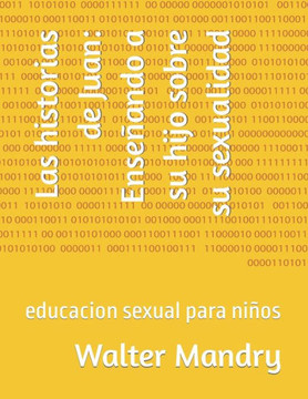 Las historias de Juan: Enseñando a su hijo sobre su sexualidad: educacion sexual para niños