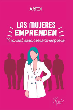 Las Mujeres Emprenden: Manual para crear tu empresa