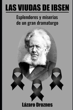 Las Viudas de Ibsen: Esplendores y miserias de un gran dramaturgo.
