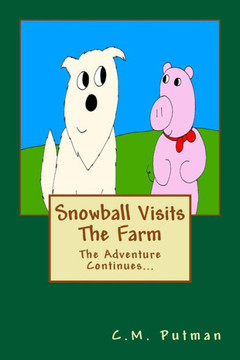 Snowball Visits The Farm: The Adventure Continues... (Snow The Dog)