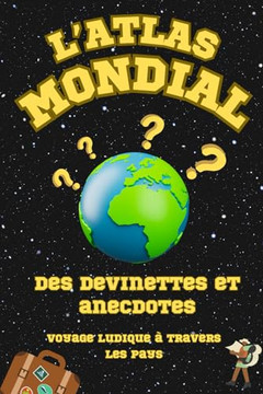 L'Atlas Mondial des Devinettes: Voyage Ludique à Travers les Pays