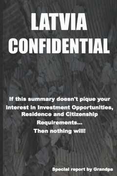 Latvia Confidential: Investment Opportunities, Residence and Citizenship Requirements