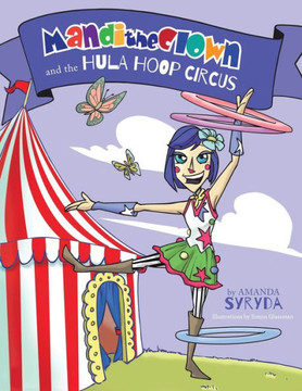 Mandi The Clown And The Hula Hoop Circus Mandi The Clown And The Hula Hoop Circus