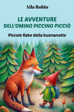 Le Avventure Dell'omino Piccino Piccio': piccole fiabe della buonanotte