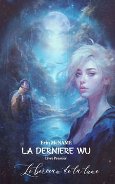 Le Berceau de la Lune: La Dernière Wu Livre Premier