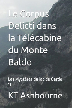 Le Corpus Delicti dans la Télécabine du Monte Baldo: Les Mystères du lac de Garde 11