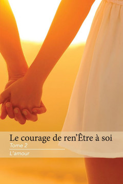 Le Courage de Ren'Être à Soi Tome 2 L'Amour