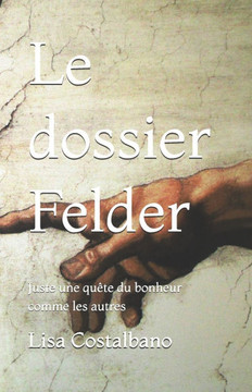 Le dossier Felder: Juste une quête du bonheur comme les autres