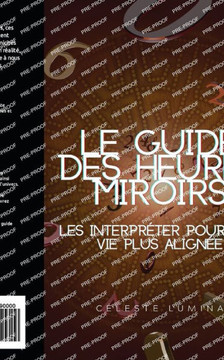 Le guide des heures miroirs - les interpréter pour une vie plus alignée