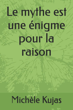 Le mythe est une énigme pour la raison