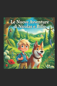 Le Nuove Avventuredi Nicolas E Billo: ""Un Viaggio di Amicizia e Scoperte nella Natura""