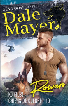 Rowan (French) (K9 Files: Chiens De Guerre) (French Edition) Rowan (French) (K9 Files: Chiens De Guerre) (French Edition)