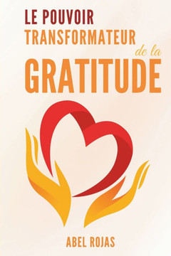 Le pouvoir transformateur de la gratitude