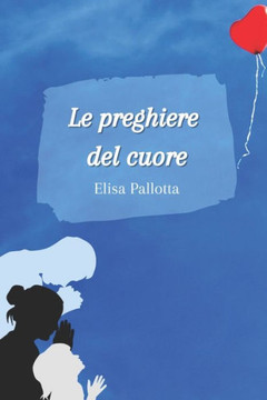 Le preghiere del cuore Le preghiere del cuore