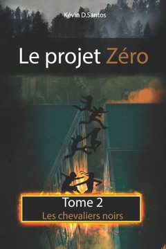 Le projet zéro: tome 2: Les chevaliers noirs