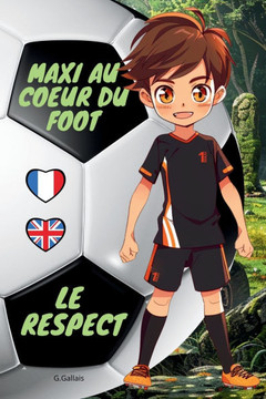 Le respect: Maxi Au Coeur Du Foot Les Valeurs du Football Édition Bilingue Français-Anglais