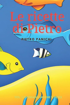 Le ricette di Pietro: Cuciniamo insieme il pesce
