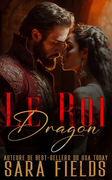 Le Roi Dragon: Une Romance Sombre avec un Dragon Métamorphe Le Roi Dragon: Une Romance Sombre avec un Dragon Métamorphe