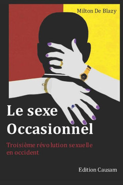 Le sexe occasionnel: Troisième révolution sexuelle en occident
