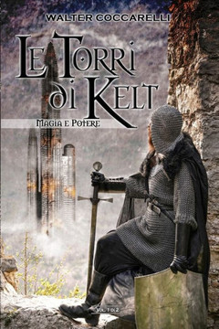 Le Torri di Kelt - Magia e Potere - Vol. 1 di 2