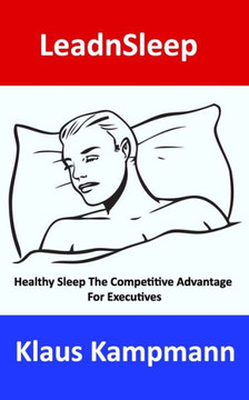 LeadnSleep: Healthy Sleep The Competitive Advantage For Executives