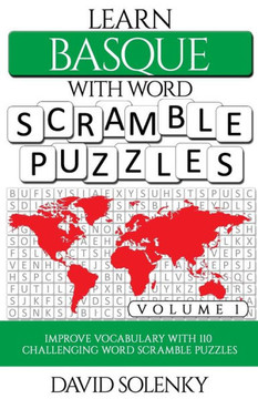 Learn Basque with Word Scramble Puzzles Volume 1: Learn Basque Language Vocabulary with 110 Challenging Bilingual Word Scramble Puzzles
