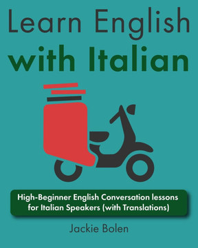 Learn English with Italian: High-Beginner English Conversation lessons for Italian Speakers (with Translations)