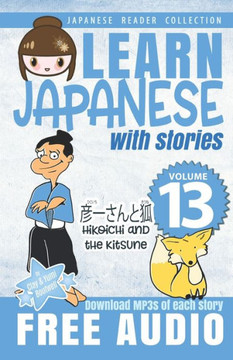 Learn Japanese with Stories Volume 13: Hikoichi and the Kitsune + Audio Download