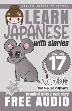 Learn Japanese with Stories Volume 17: Kicchomu-san and the Mouse Carving + Audio Download Learn Japanese with Stories Volume 17: Kicchomu-san and the Mouse Carving + Audio Download
