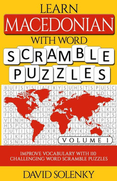 Learn Macedonian with Word Scramble Puzzles Volume 1: Learn Macedonian Language Vocabulary with 110 Challenging Bilingual Word Scramble Puzzles