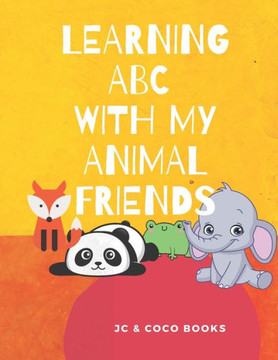 Learning ABC with my animal friends Learning ABC with my animal friends
