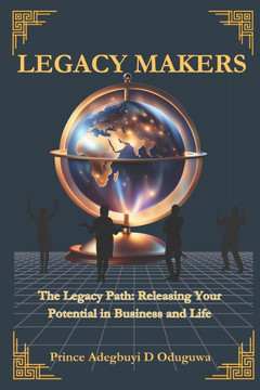 Legacy Makers: Releasing Your Potential in Business and Life