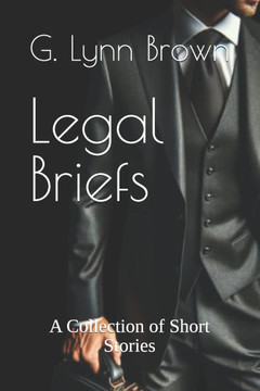 Legal Briefs: A Collection of Short Stories