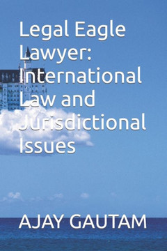 Legal Eagle Lawyer: International Law and Jurisdictional Issues