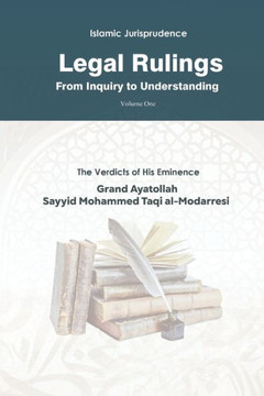 Legal Rulings: From Inquiry to Understanding: Islamic Jurisprudence Legal Rulings: From Inquiry to Understanding: Islamic Jurisprudence