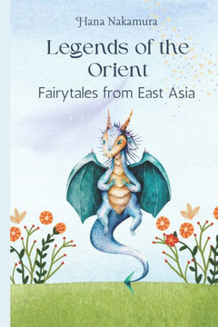 Legends of the Orient: Fairytales from East Asia
