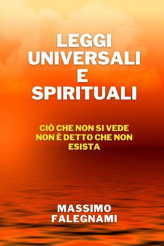 Leggi Universali E Spirituali: Ciò che non si vede non è detto che non esista