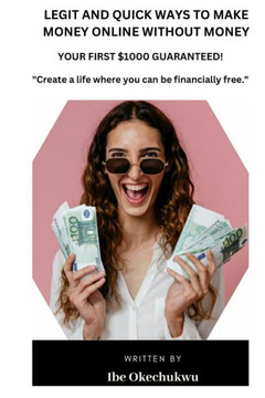 Legit and Quick Ways to Make Money Online Without Money: Your First $1000 Guaranteed!