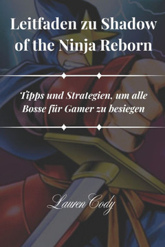 Leitfaden zu Shadow of the Ninja Reborn: Tipps und Strategien, um alle Bosse für Gamer zu besiegen