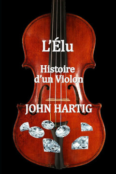 L'Élu: histoire d'un violon
