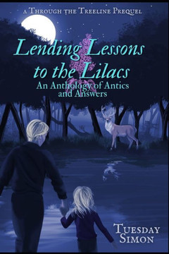 Lending Lessons to the Lilacs: An Anthology of Antics and Answers