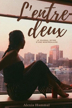 L'entre-deux: le journal intime d'une Montréalaise
