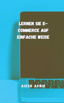 Lernen Sie E-Commerce auf einfache Weise