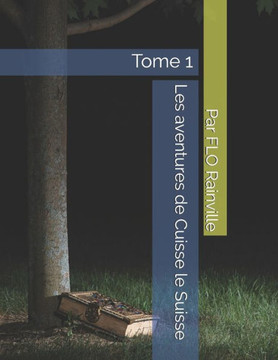 Les aventures de Cuisse le Suisse: Tome 1